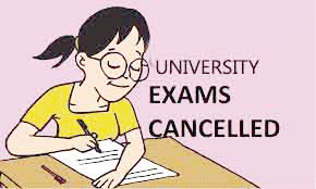 UNIVERSITY EXAMS CANCELLED