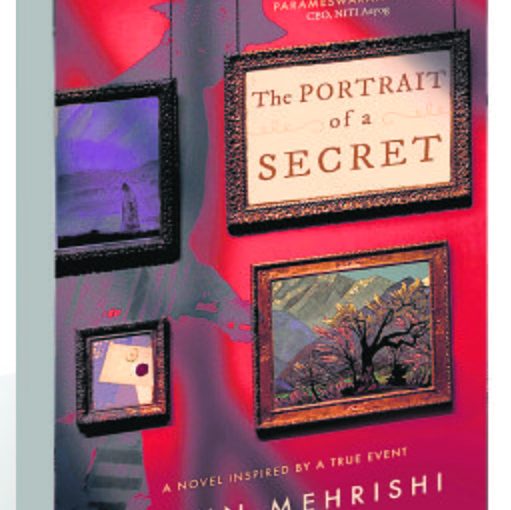 `The Portrait of a Secret’ by Tarun Mehrishi, a novel inspired by a true event, Ebury Press, an imprint of Penguin Random House, paperback, Rs299. (2023)