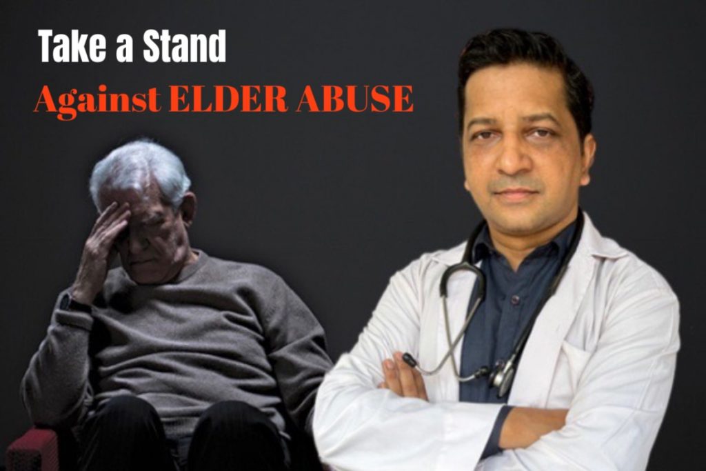 TAKE A STAND AGAINST ELDER ABUSE  A world elder abuse awareness day special!   By Amit Dias