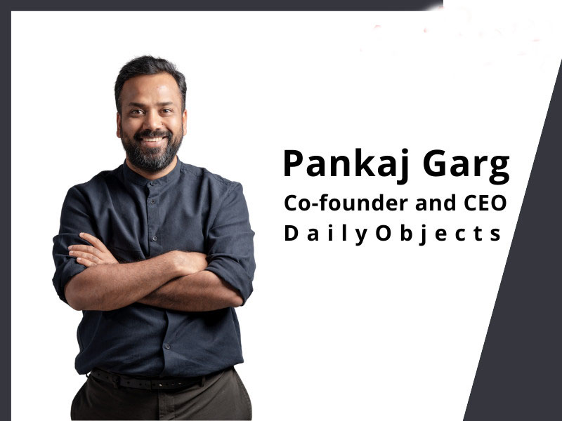 PANKAJ GARG: OBJECTIFYING EVERYDAY!By Vangmayi Parakala