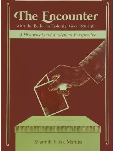 ELECTIONS IN PORTUGUESE GOA Between 1822 and 1961!By Dr Olav Albuquerque