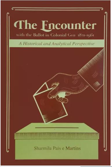 ELECTIONS IN PORTUGUESE GOA Between 1822 and 1961!By Dr Olav Albuquerque