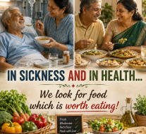 IN SICKNESS AND IN HEALTH… We look for food which is worth eating!